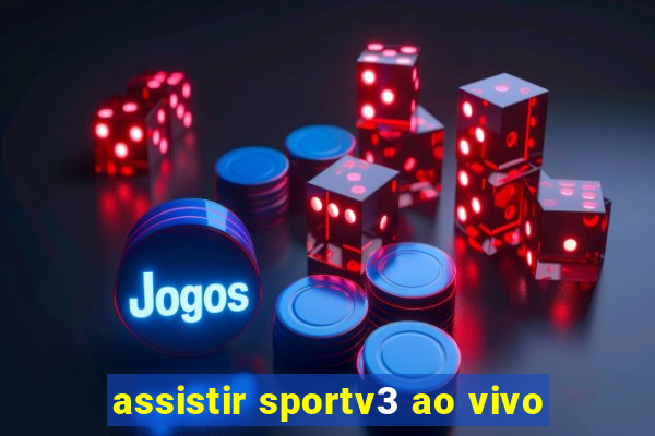 assistir sportv3 ao vivo